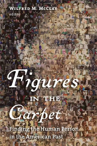Figures in the Carpet: Finding the Human Person in the American Past