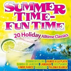 Summer Time Fun Time - 20 Holiday alltime Classics - Sommer Hits (Veo Veo ; Lambada ; Limbo Dance ; Summer Dreaming ; Paloma Blanca ; Kalimba de Luna ..)