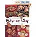 Celebrations With Polymer Clay: 25 Seasonal Projects