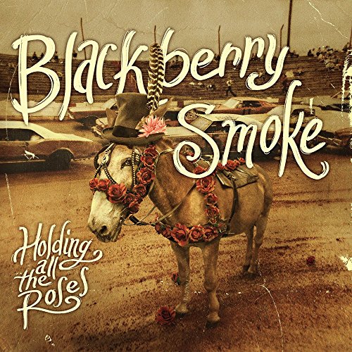 Blackberry Smoke - Holding All The Roses - Zortam Music