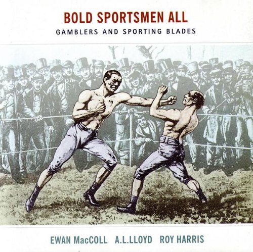 EWAN MACCOLL : BOLD SPORTSMEN
