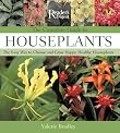 The Complete Guide to Houseplants: The Easy Way to Choose and Grow Healthy, Happy Houseplants