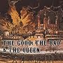 The Good, The Bad And The Queen