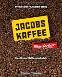 Produkt-Bild: Jacobs-Kaffee ... wunderbar!: Eine Bremer Kaffeegeschichte