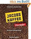 Jacobs-Kaffee ... wunderbar!: Eine Br...