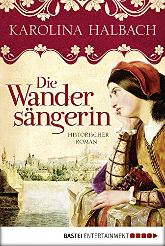 Die Wandersängerin: Historischer Roman (German Edition)