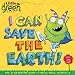 I Can Save the Earth!: One Little Monster Learns to Reduce, Reuse, and Recycle (Little Green Books)