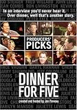 Dinner For Five: "Producers' Picks"