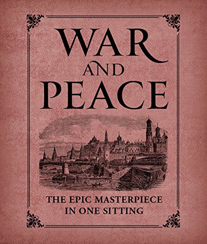 War and Peace: The Epic Masterpiece in One Sitting