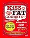 KISS the FAT Goodbye! - Uncensored: The Official 2011 New-Years-Resolution Handbook