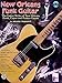 New Orleans Funk Guitar: The Guitar Styles of New Orleans Funk, Cajun, and Zydeco Greats, Book & Online Audio (Guitar Masters)