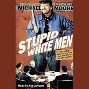 Stupid White Men...and Other Sorry Excuses for the State of the Nation! | [Michael Moore]