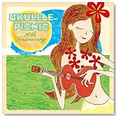Ukulele Picnic �`10th Anniversary Special�`