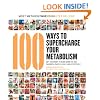 100 Ways to Supercharge Your Metabolism: Get Your Body to Burn More Fat and Calories--Safely, Easily, and Effectively