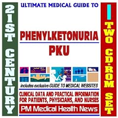 21st Century Ultimate Medical Guide to Phenylketonuria (PKU) - Authoritative Clinical... by PM Medical Health News
