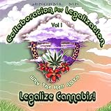 Vol. 1-Why the Hell Not? Legalize Cannabis!