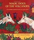 Magic Dogs of the Volcanoes/Los perros magicos de los volcanos