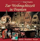 Produkt-Bild: Zur Weihnachtszeit in Franken: M&auml;rkte - Brauchtum - Rezepte