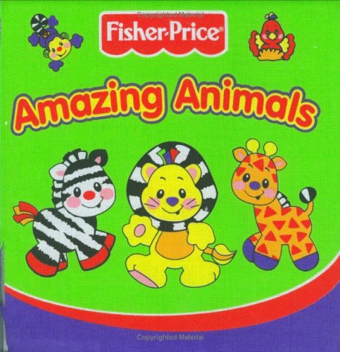 Amazing Animals (Fisher Price Cloth Books)