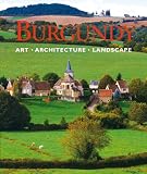Burgundy: Art, Architecture, Landscape
