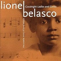 Goodnight Ladies and Gents: The Creole Music of Lionel Belasco