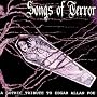 Songs Of Terror : A Gothic Tribute to Edgar Allan Poe