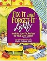 Fix-It & Forget-It Lightly: Healthy Low-Fat Recipes for Your Slow Cooker