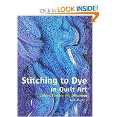 Stitching to Dye in Quilt Art: Texture, Dimension and Distortion
