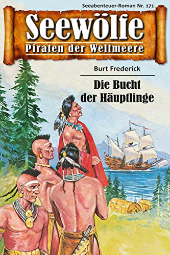Seewölfe - Piraten der Weltmeere 171: Die Bucht der Häuptlinge (German Edition)