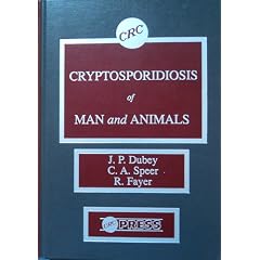 Cryptosporidiosis in Man & Animals by J. P. Dubey, Clarence A. Speer and Ronald Fayer