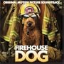 Firehouse Dog [Original Motion Picture Soundtrack]