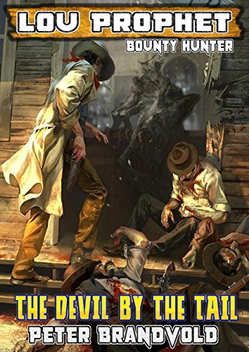 THE DEVIL BY THE TAIL: Lou Prophet, Bounty Hunter