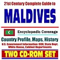 21st Century Complete Guide to the Maldives - Encyclopedic Coverage, Country Profile, History, DOD, State Dept., White House, CIA Factbook (Two CD-ROM Set)
