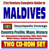 21st Century Complete Guide to the Maldives - Encyclopedic Coverage, Country Profile, History, DOD, State Dept., White House, CIA Factbook (Two CD-ROM Set)