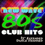 '80s New Wave Club Hits Workout (12" Extended Dance ReMixed)