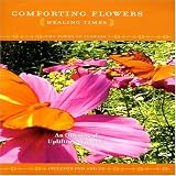 Comforting Flowers: Healing Times - The Power of Flowers, Vol. 9