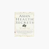 Asian Health Secrets: The Complete Guide to Asian Herbal Medicine by Letha Hadady, D.Ac. - 512 Page