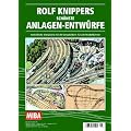 Rolf Knippers sch�nste Anlagen-Entw�rfe - Vorbildliche Gleispl�ne mit 3D-Schaubildern f�r alle Modellbahner - MIBA Planungshilfen