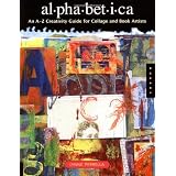 Alphabetica: An A-Z Creativity Guide for Collage and Book Artists (Quarry Book S.)