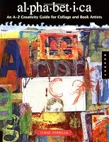 Alphabetica: An A-Z Creativity Guide for Collage and Book Artists (Quarry Book)