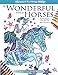 The Wonderful World of Horses - 2nd Edition - Adult Coloring / Colouring book: Beautiful Horses to Color - 2nd Edition with revised and additional illustrations