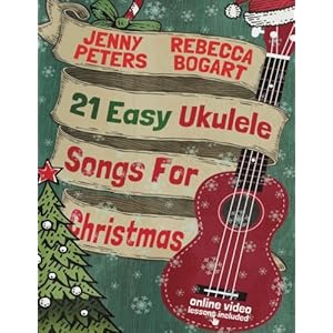 21 Easy Ukulele Songs For Christmas: Ukulele Songbook