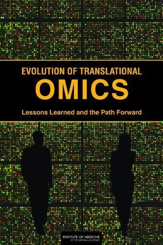 Evolution of Translational Omics:: Lessons Learned and the Path Forward by Committee on the Review of Omics-Based Tests for Predicting Patient Outcomes in Clinical Trials (2012-08-13)