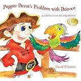 Pepper Parrot's Problem with Patience: A Captain No Beard Story (Volume 2)