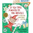 If You Take a Mouse to the Movies (A Special Christmas Edition) (If You Give...) by Laura Numeroff and Felicia Bond