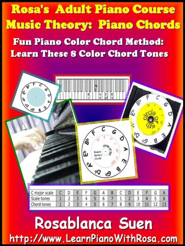 Rosa's Adult Piano Course Music Theory: Piano Color Chord Method: Fun Piano Chord Tones: 1, 3, b3, 5, b7, 7, 9, 10. Understand Advanced Chords To Play ... (The Best Seller For Piano Chords Book)