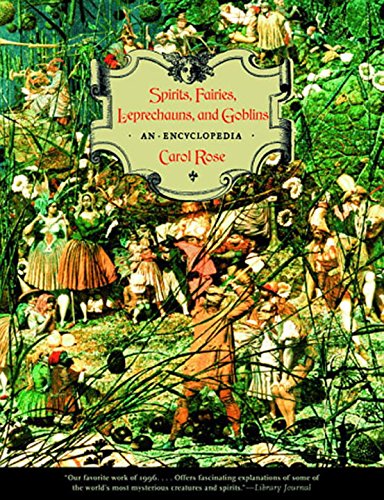 Spirits, Fairies, Leprechauns, and Goblins: An Encyclopedia, by Carol Rose