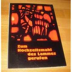 Zum Hochzeitsmahl des Lammes gerufen. Textauswahl �ber die Bedeutung des Schweigens und der Meditation etc