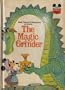 Walt Disney Productions presents The Magic grinder (Disney's wonderful world of reading)