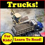 Trucks, Trucks & More Trucks: Awesome Trucks, Cool Trucks, Big Trucks & Construction Trucks! (Over 45+ Photos of Dump Trucks, Tack Trucks, Semi Trucks, Belly Dump Trucks & Pickup Trucks